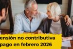 Pensión no contributiva: quiénes reciben €525 y cuándo llega el pago en febrero 2026