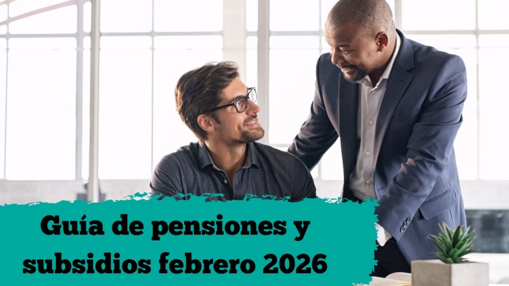 Guía de pensiones y subsidios febrero 2026: montos, beneficiarios y pasos para aplicar