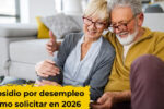 Subsidio por desempleo: cómo solicitar en 2026 y calendario de cobro enero-febrero